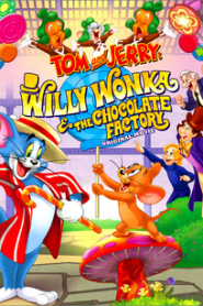 Tom Và Jerry: Willy Wonka và Nhà Máy Socola